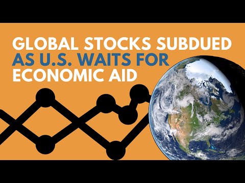 Global Stocks Subdued as US Waits for Economic Aid