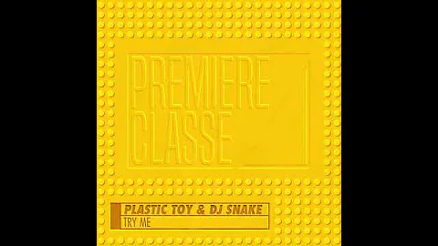 Dj Snake & Plastic Toy -TRY ME