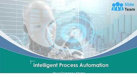 Intelligent Process Automation Powerpoint Presentation Slides