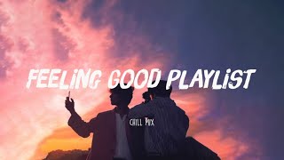 Songs Make You Happy ~ Chill vibes ~ English songs music mix