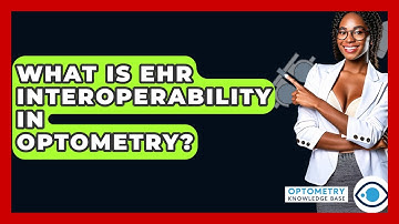 What Is EHR Interoperability In Optometry? - Optometry Knowledge Base