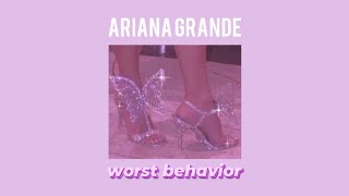 Ariana Grande - worst behavior (1 HOUR LOOP)