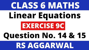 Exercise 9C Que. 14 & 15। Class 6 Maths Rs Aggarwal। Linear Equations in One Variable