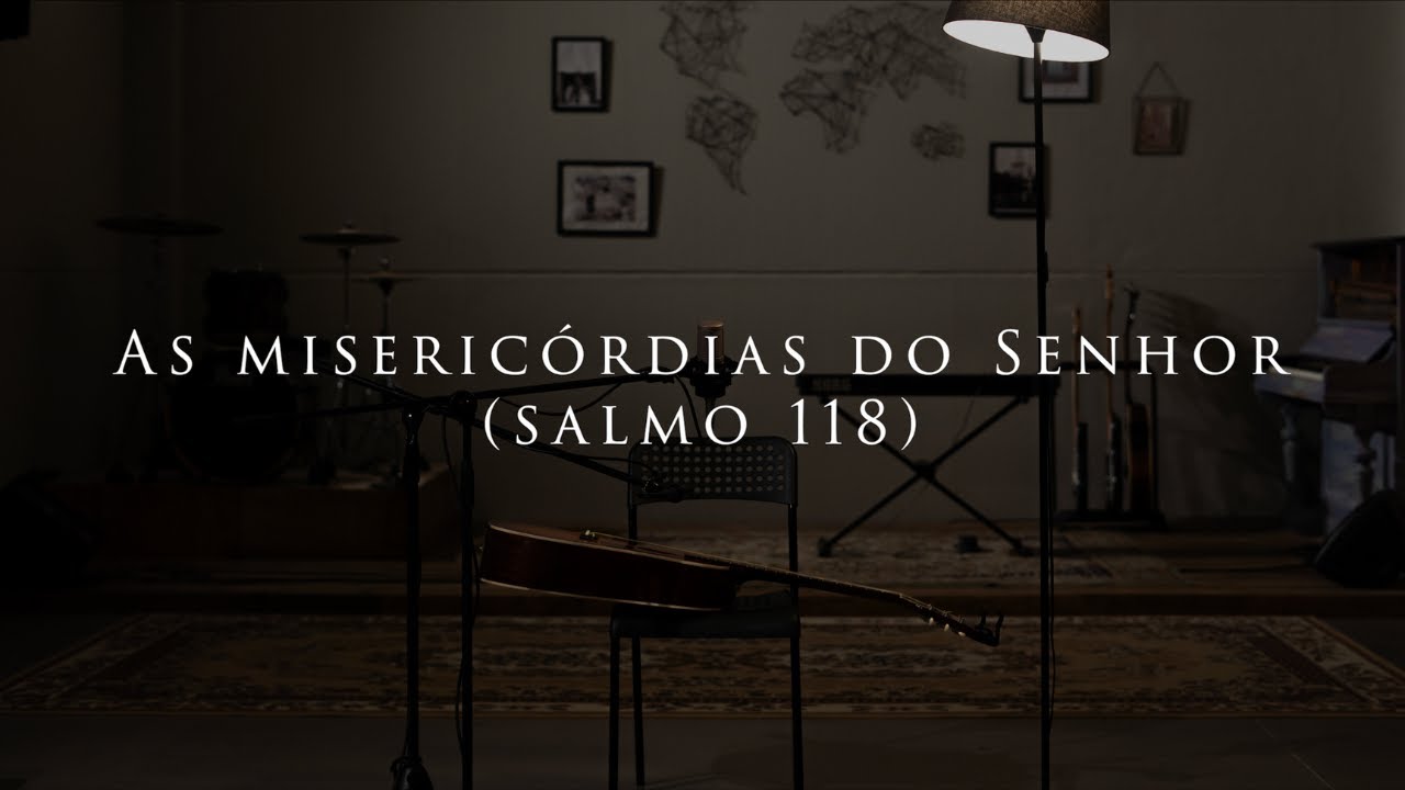 As misericórdias do Senhor (Salmo 118) - Voz de Muitas Águas