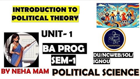 INTRODUCTION TO POLITICAL THEORY | SEM 1 UNIT 1 | POLITICAL SCIENCE |DU,SOL, NCWEB, IGNOU |