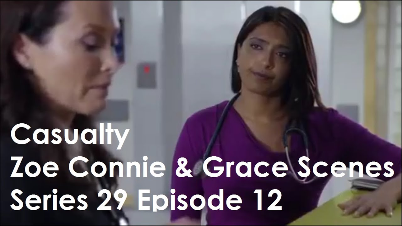 Casualty Zoe, Connie & Grace Scenes - Series 29 Episode 12 - YouTube