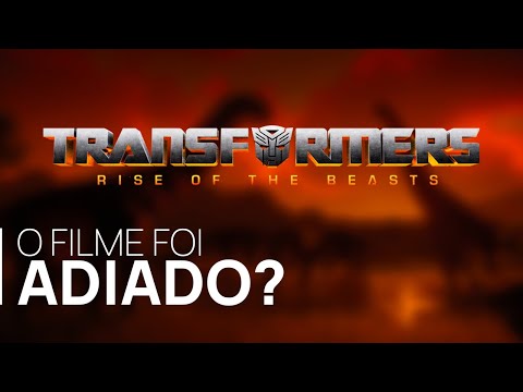 PÉSSIMAS NOTÍCIAS - 'Transformers: O Despertar das Feras' foi adiado!