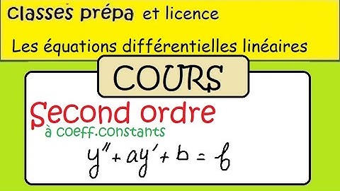 Équations différentielles 2nd ordre à coef. constants - Prépa CPGE -  COURS COMPLET - y
