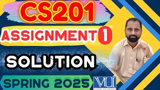 CS201 Assignment 1 solution spring 2025 | cs201 assignment 1 Solution 2025 cs201 assignment 1 2025