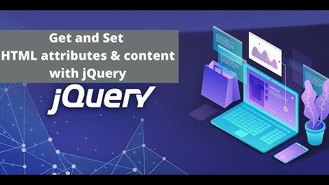 Get and Set HTML attributes and content with jQuery - In Urdu / Hindi - Learncodeweb