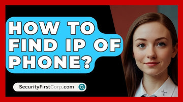 How To Find IP Of Phone? - SecurityFirstCorp.com