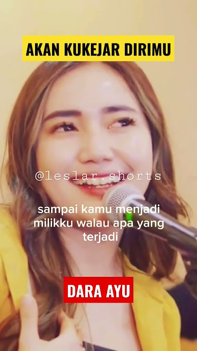 Akan Ku Kejar Dirimu - Dara Ayu, #akankukejardirimu #daraayu #sorts