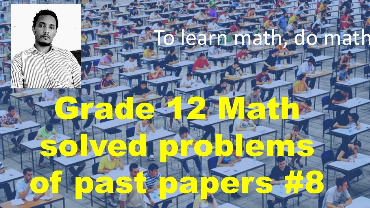 Grade 12 Math solved problems of past papers - YouTube