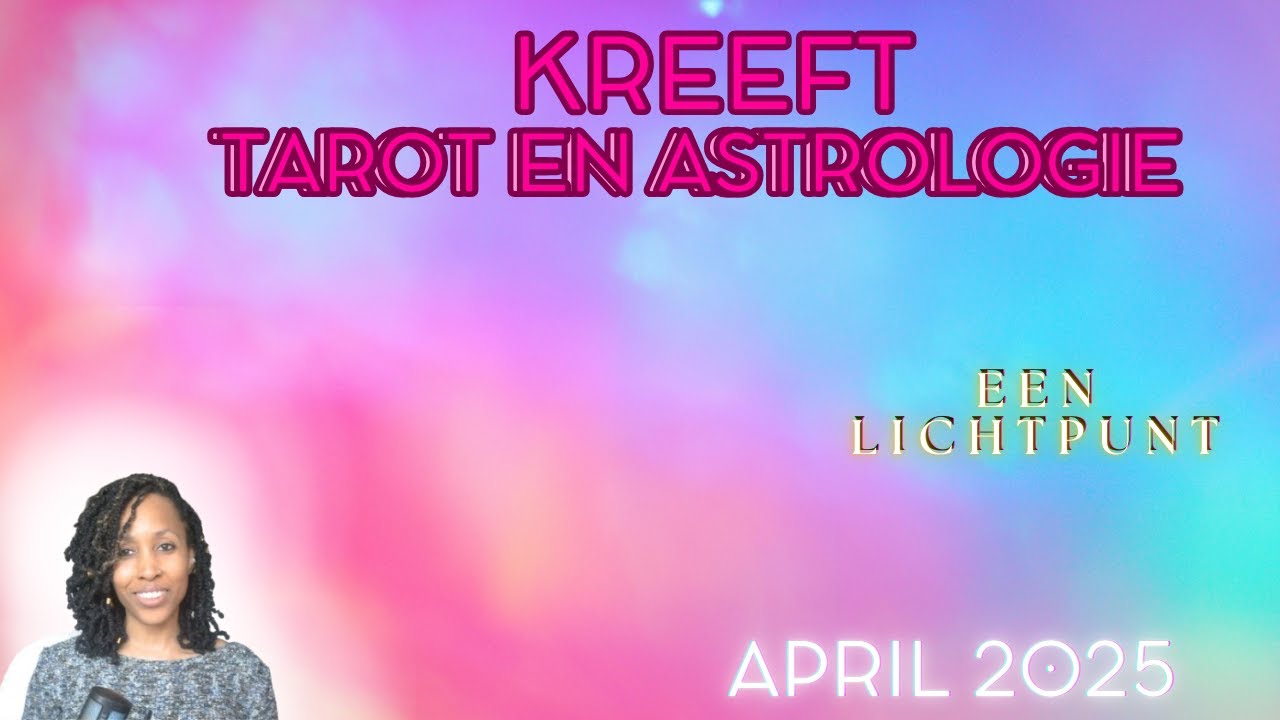 Kreeft ♋ – Astrologie & Tarot Reading April 2025 - Een Lichtpunt