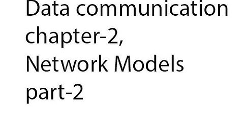 Data communication,chapter 2,Network Models part 2