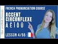 Lesson 4 How To Pronounce Â Ê Î Ô Û French Accent Circonflexe Pronunciation Course Lesson 4 How To Pronounce Â Ê Î Ô Û French Accent Circonflexe Pronunciation Course