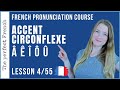 Lesson 4  how to pronounce       french accent circonflexe  pronunciation course