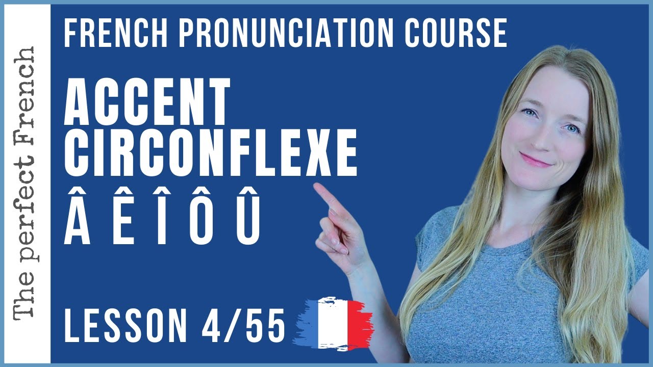 Lesson 4 How To Pronounce A E I O U French Accent Circonflexe Pronunciation Course Youtube