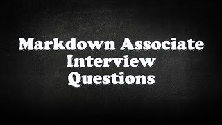 Markdown Associate Interview Questions