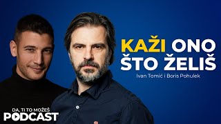 Nauči kako da kažeš ono što želiš - Boris Pohulek i Ivan Tomić | Ivan Kosogor Podcast Ep.037