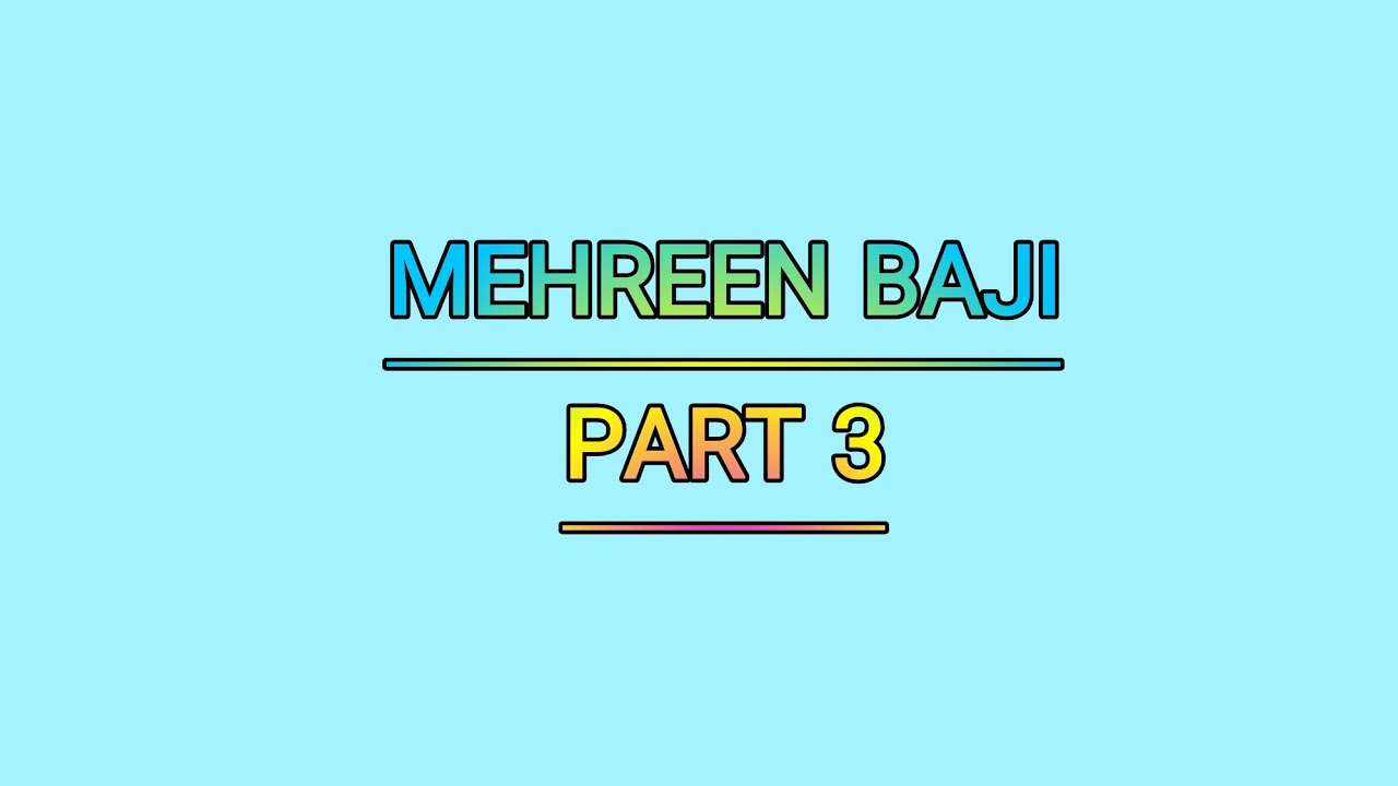 MEHREEN BAJI PART 3 I HEARTING TOUCHING NOVEL
