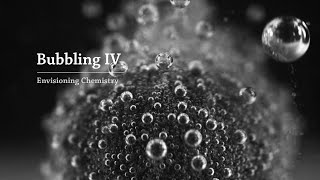 Envisioning Chemistry: Bubbling IV (Super Slow Motion)