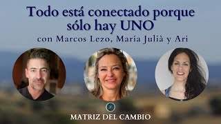 Todo está conectado porqué solo hay UNO con Marcos Lezo, María Julià y Ari