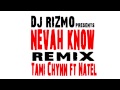 Tami Chynn ft. Natel - Nevah Know (REMIX) - DJ RIZMO mixxx - part 1