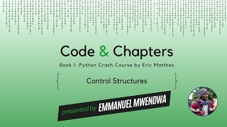 Code & Chapters | Control Structures in Python with Emmanuel Mwendwa
