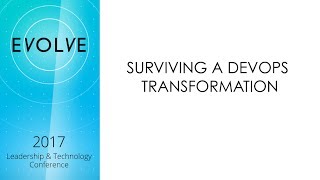 Evolve 2017: Surviving a DevOps Transformation