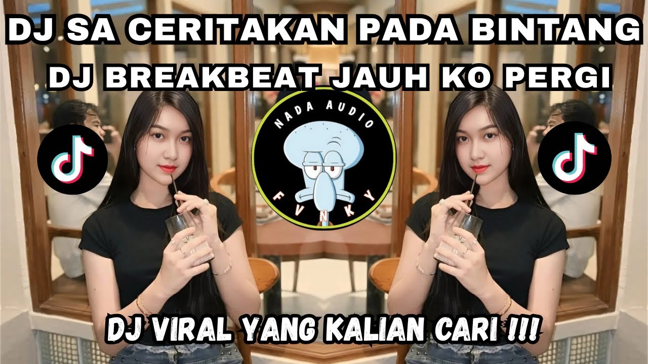 DJ SA CERITAKAN PADA BINTANG BINTANG - DJ BREAKBEAT JAUH KO PERGI TERBARU YANG KALIAN CARI