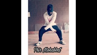 Phir Mohabbat Hip Hop Dance