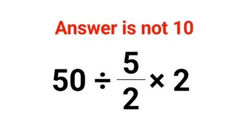 50÷5/2×2 Answer is not 10. 99% failed to do it orally!#maths #mathematics #factorial