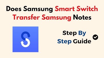 Does Samsung Smart Switch Transfer Samsung Notes