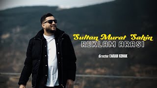 Sultan Murat Şahin - Reklam Arası 2024 Resimi