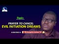 Best Prayers To Cancel Evil Initiation Dreams A Moment Of Destroying All Demonic Covenants Best Prayers To Cancel Evil Initiation Dreams A Moment Of Destroying All Demonic Covenants