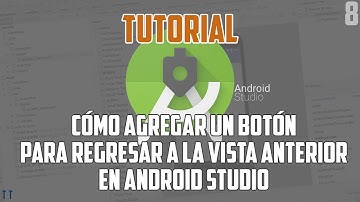 [Tutorial] Cómo añadir un botón para regresar a la vista anterior en Android Studio