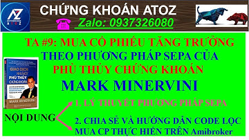 TA #9: Phương pháp SEPA Mark Minervini |Chia sẻ template và bộ lọc mua cổ phiếu tăng trưởng| atoz