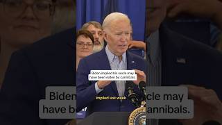 Biden implied his uncle may have been eaten by cannibals