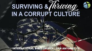 Surviving and Thriving in a Corrupt Culture | Pastor David Cook