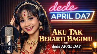Download Lagu AKU TAK BERARTI BAGIMU - DEDE APRIL DA7 | dangdut Ballad sedih terbaru 2026 | AZIZAH MAUMERE MP3
