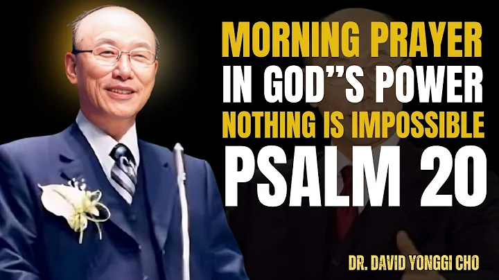Start Your Day with Psalm 20 | Declare Your Miracle | Receive God’s Blessing & Victory | YONGGI CHO