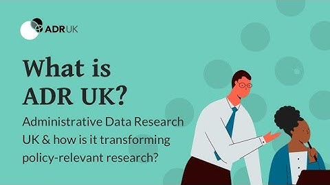 What is ADR UK (Administrative Data Research UK) & how is it transforming policy-relevant research?