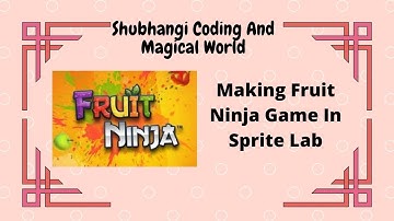 making fruit ninja game in game lab | shubhangi codign and magical world