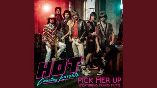 Video thumbnail of "Hot Country Knights - Pick Her Up (Radio Edit)"