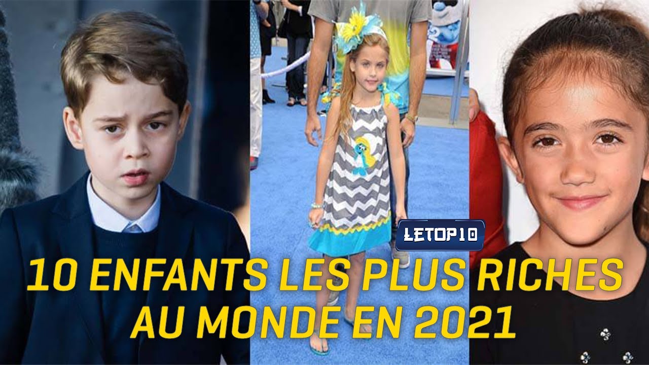 10 Enfants les plus riches au monde en 2021 YouTube