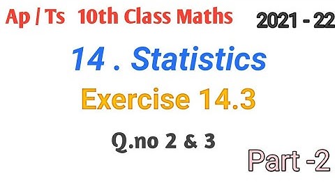 Ap & Ts Class 10th maths || Statistics || Class 10 maths Chapter number -14 || exercise 14.3 | cbse