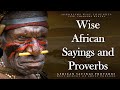 Wise african proverbs and sayings the wisdom of the peoples of africa