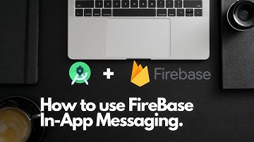 Lecture 9 - How to use Firebase In-App Messaging in Android