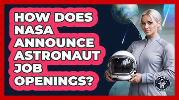 How Does NASA Announce Astronaut Job Openings?